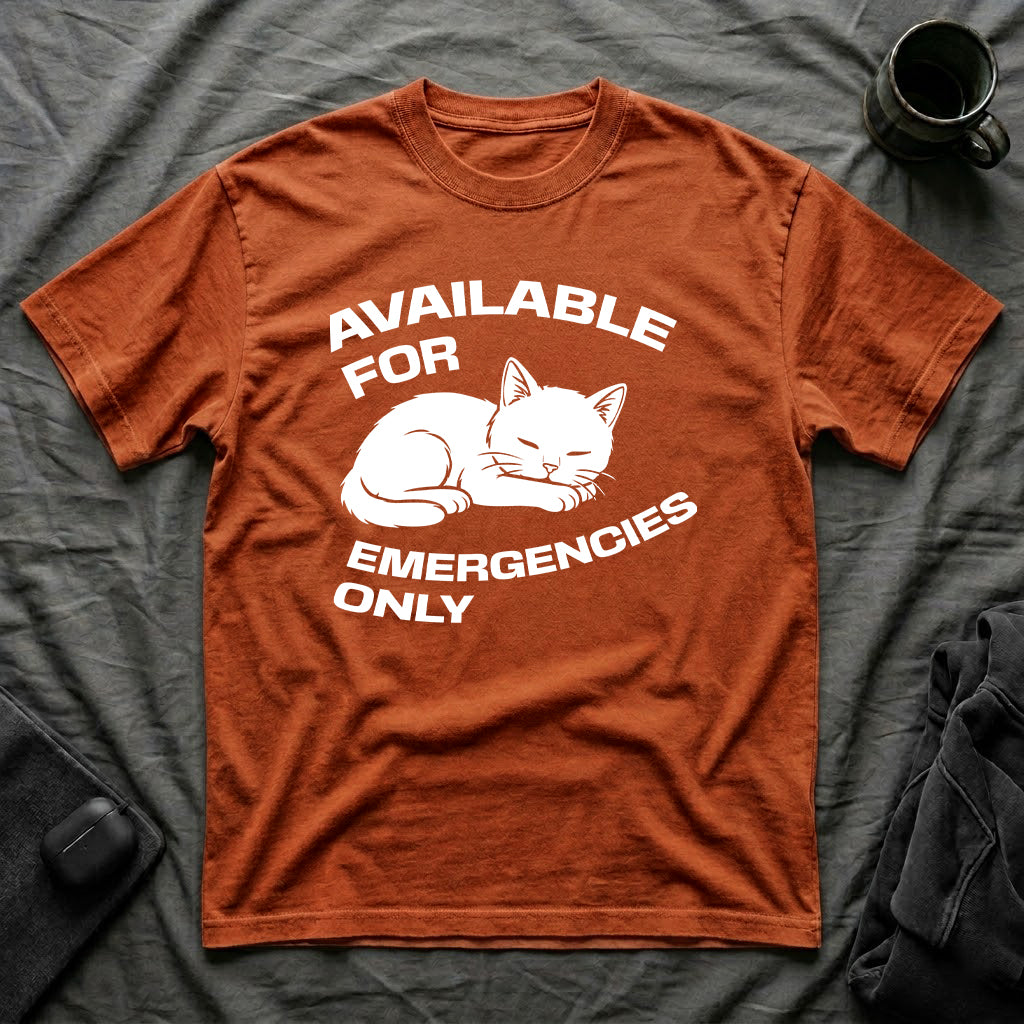 T-Shirt — 'AVAILABLE FOR EMERGENCIES ONLY' Tired Cat Graphic Tee (Tired jokes)