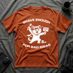 T-Shirt — 'Brave Enough For Bad Ideas' Tired Cat Graphic Tee (Tired jokes)