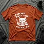 T-Shirt — 'CAN WE DON'T TALK AND JUST EAT' Tired Cat Graphic Tee (Tired jokes)