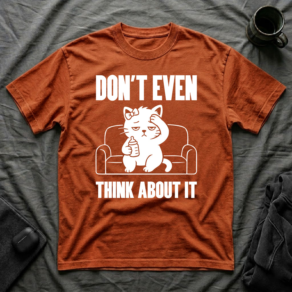 T-Shirt — 'Don't Even Think About It' Tired Cat Graphic Tee (Tired jokes)