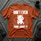 T-Shirt — 'Don't Even Think About It' Tired Cat Graphic Tee (Tired jokes)