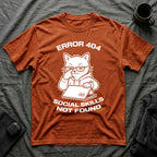 T-Shirt — 'ERROR 404 SOCIAL SKILLS NOT FOUND' Tired Cat Graphic Tee (Tired jokes)