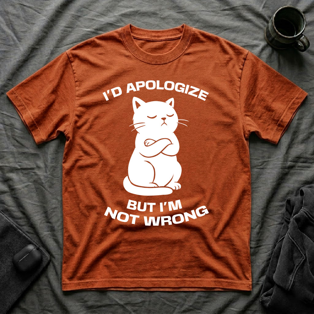 T-Shirt — 'I'd apologize but i'm not wrong' Tired Cat Graphic Tee (Tired jokes)