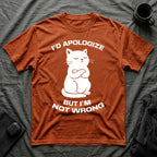 T-Shirt — 'I'd apologize but i'm not wrong' Tired Cat Graphic Tee (Tired jokes)