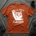 T-Shirt — 'I'll Do It Later' Tired Cat Graphic Tee (Tired jokes)