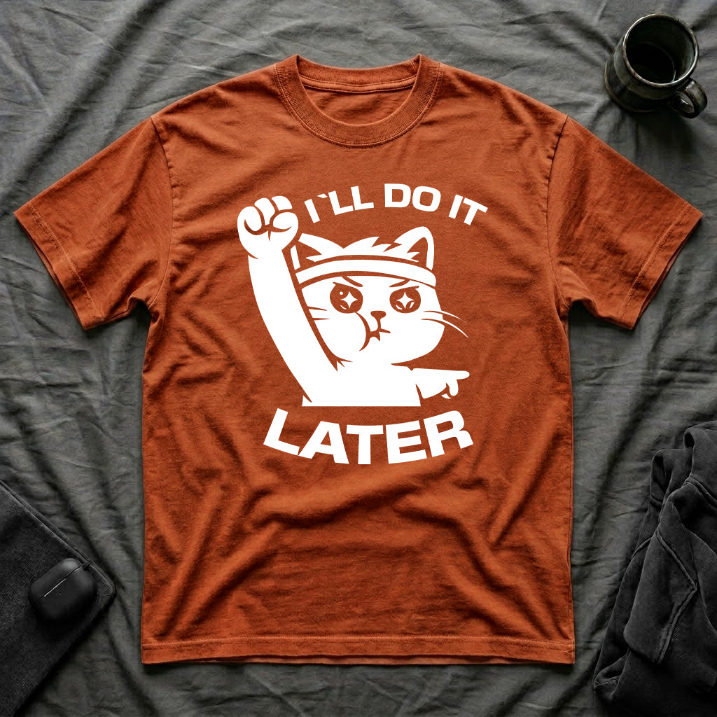 T-Shirt — 'I'll Do It Later' Tired Cat Graphic Tee (Tired jokes)