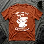 T-Shirt — 'I DO WHAT I WANT UNLESS I DON'T FORGET' Tired Cat Graphic Tee (Tired jokes)