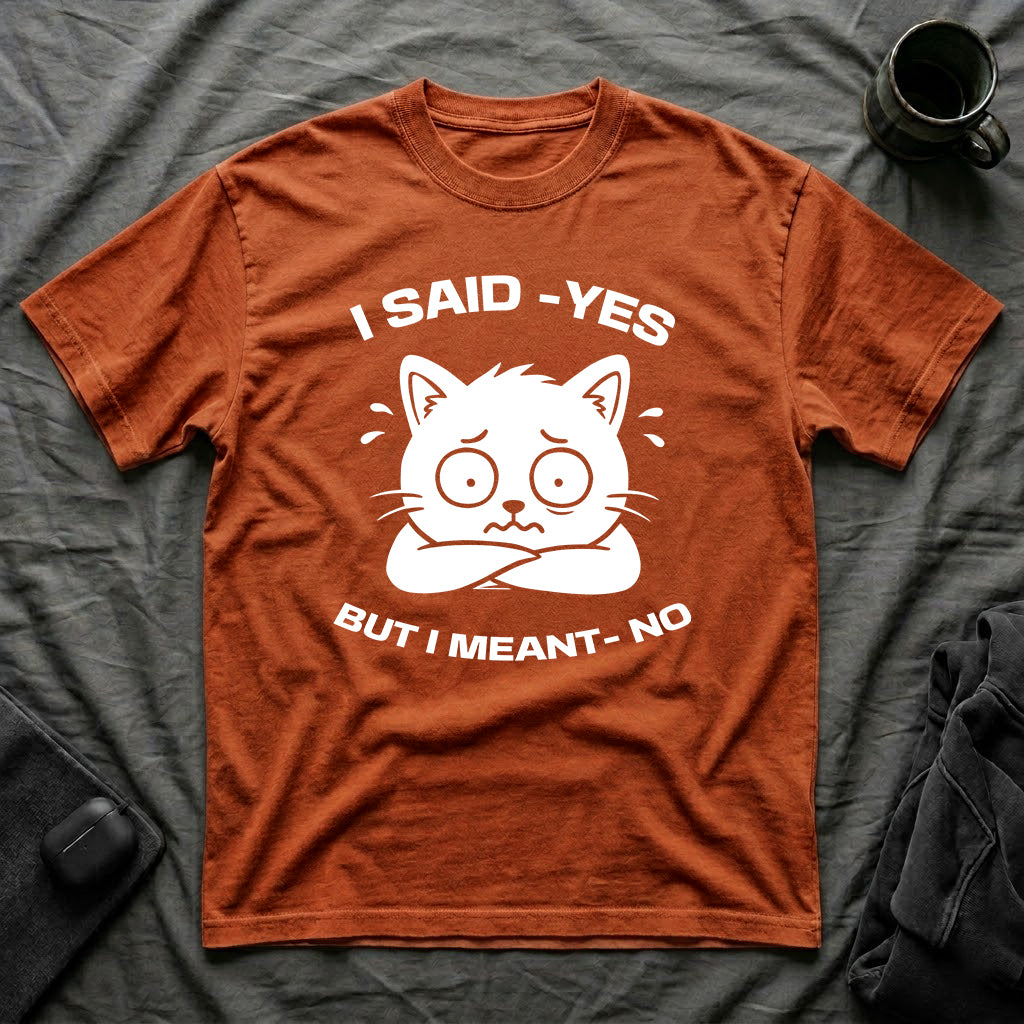 T-Shirt — 'I SAID YES BUT I MEANT NO' Tired Cat Graphic Tee (Tired jokes)