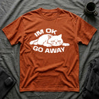T-Shirt — 'I'm OK Go Away' Tired Cat Graphic Tee (Tired jokes)