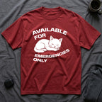 T-Shirt — 'AVAILABLE FOR EMERGENCIES ONLY' Tired Cat Graphic Tee (Tired jokes)