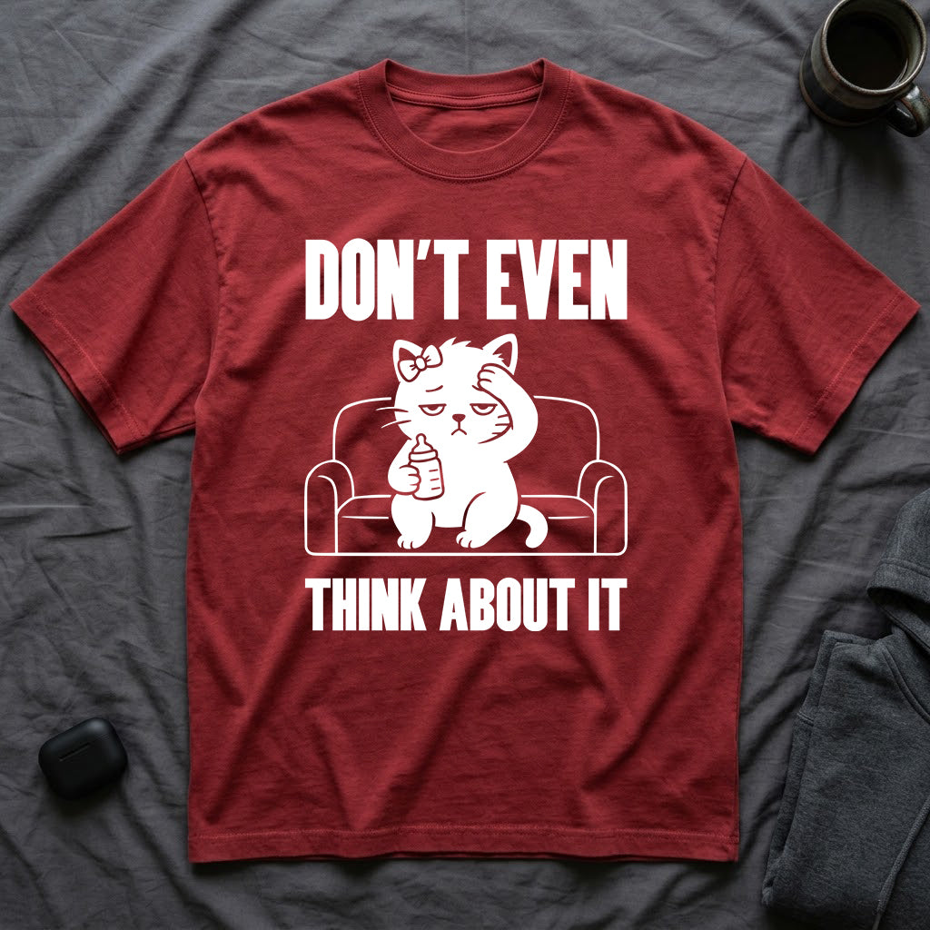 T-Shirt — 'Don't Even Think About It' Tired Cat Graphic Tee (Tired jokes)