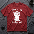 T-Shirt — 'DON'T TRY TO FIX ME' Tired Cat Graphic Tee (Tired jokes)