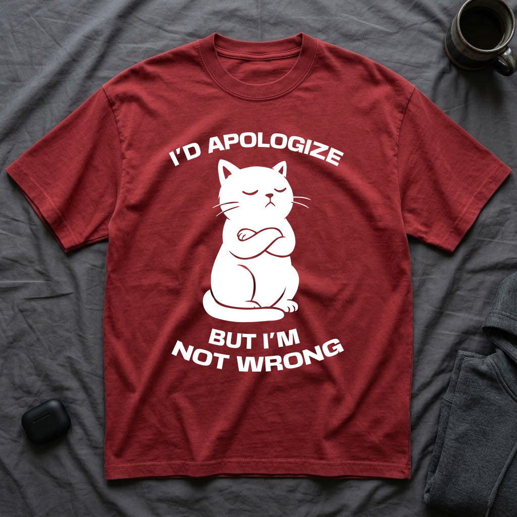 T-Shirt — 'I'd apologize but i'm not wrong' Tired Cat Graphic Tee (Tired jokes)