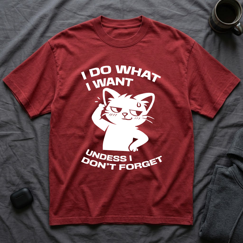 T-Shirt — 'I DO WHAT I WANT UNLESS I DON'T FORGET' Tired Cat Graphic Tee (Tired jokes)