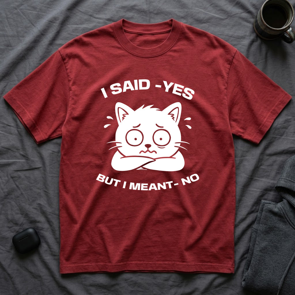 T-Shirt — 'I SAID YES BUT I MEANT NO' Tired Cat Graphic Tee (Tired jokes)