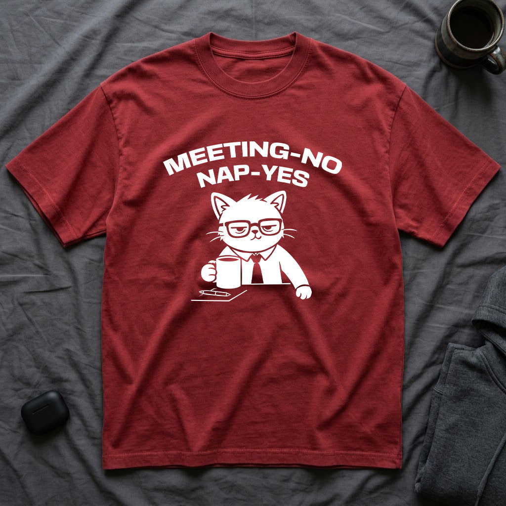 T-Shirt — 'MEETING-NO, NAP-YES' Tired Cat Graphic Tee (Tired jokes)