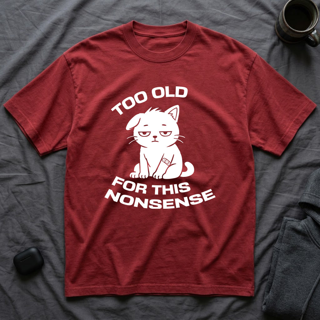 T-Shirt — ' TOO OLD FOR THIS NONSENSE' Tired Cat Graphic Tee (Tired jokes)