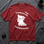 T-Shirt — 'You Overexplain I Underlisten ' Tired Cat Graphic Tee (Tired jokes)