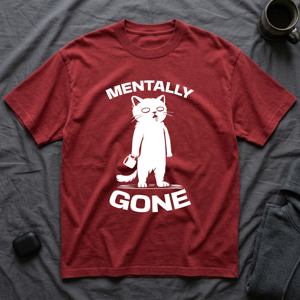 T-Shirt — 'Mentally Gone' Tired Cat Graphic Tee (Tired jokes)