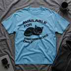 T-Shirt — 'AVAILABLE FOR EMERGENCIES ONLY' Tired Cat Graphic Tee (Tired jokes)