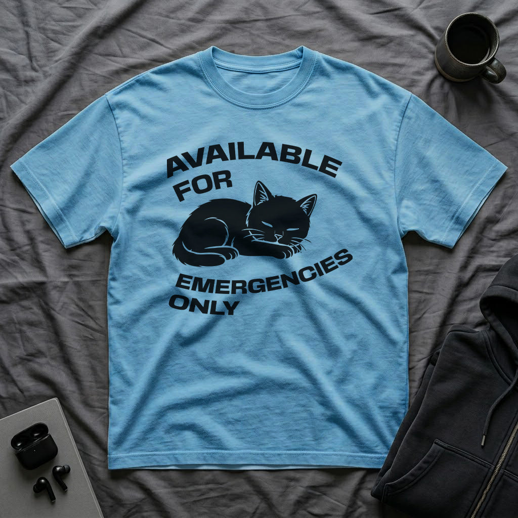 T-Shirt — 'AVAILABLE FOR EMERGENCIES ONLY' Tired Cat Graphic Tee (Tired jokes)