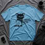 T-Shirt — 'AWAKED ANNOYED ALIVE' Tired Cat Graphic Tee (Tired jokes)