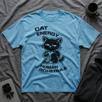 T-Shirt — 'CAT ENERGY HUMAN SCHEDULE' Tired Cat Graphic Tee (Tired jokes)