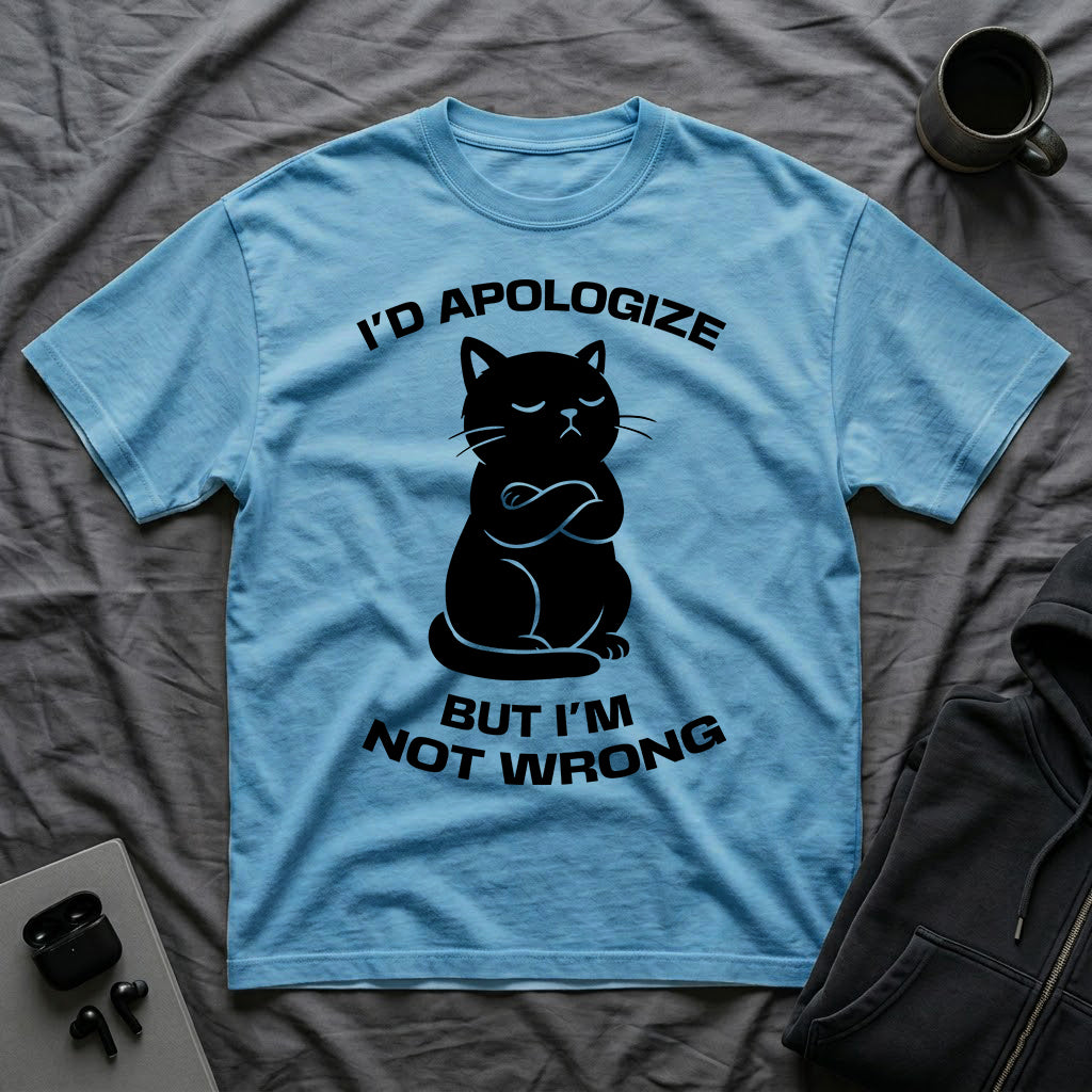 T-Shirt — 'I'd apologize but i'm not wrong' Tired Cat Graphic Tee (Tired jokes)