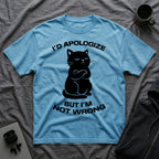 T-Shirt — 'I'd apologize but i'm not wrong' Tired Cat Graphic Tee (Tired jokes)