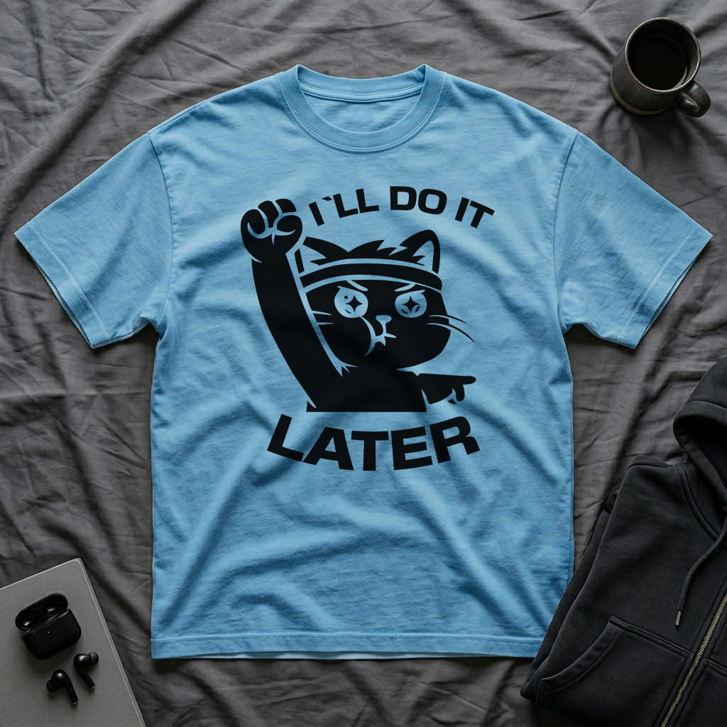 T-Shirt — 'I'll Do It Later' Tired Cat Graphic Tee (Tired jokes)