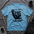 T-Shirt — 'I'll Do It Later' Tired Cat Graphic Tee (Tired jokes)