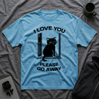 T-Shirt — 'I Love You Please Go Awway' Tired Cat Graphic Tee (Tired jokes)