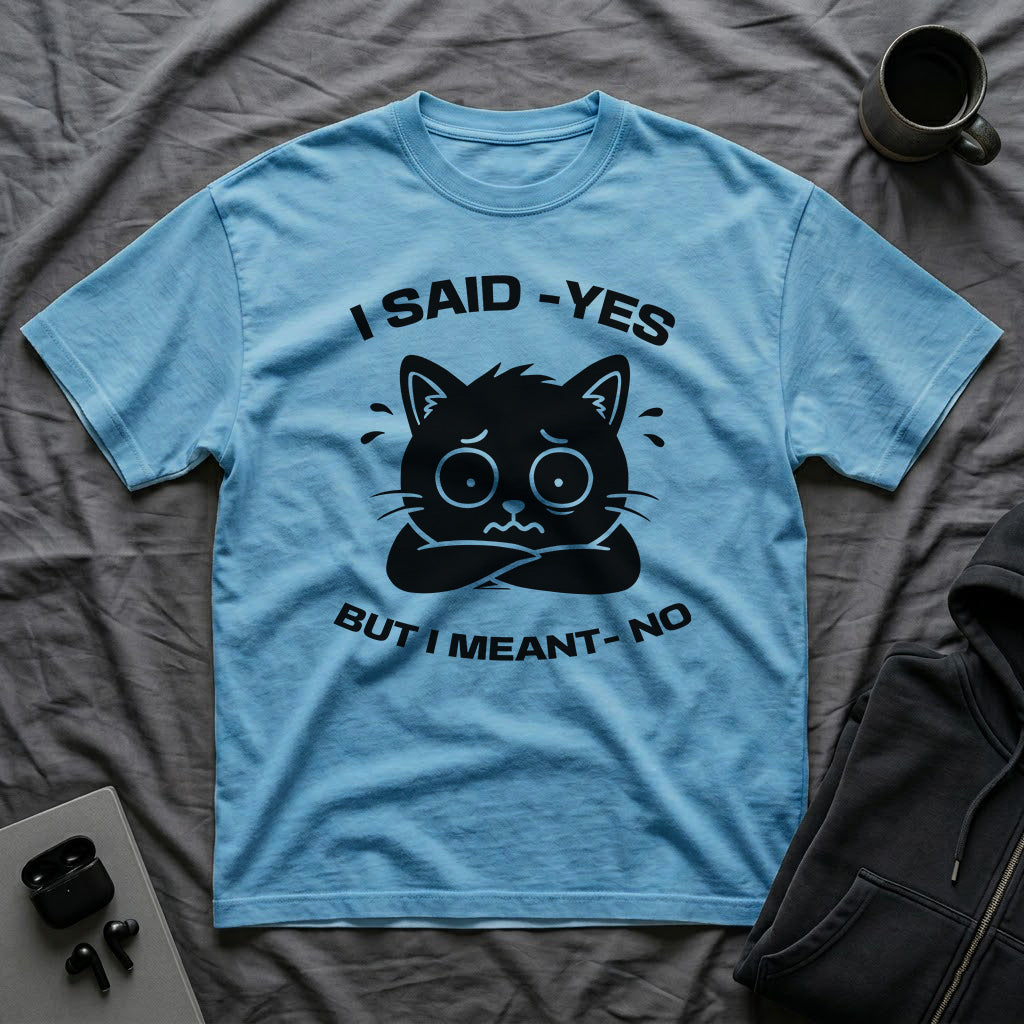 T-Shirt — 'I SAID YES BUT I MEANT NO' Tired Cat Graphic Tee (Tired jokes)
