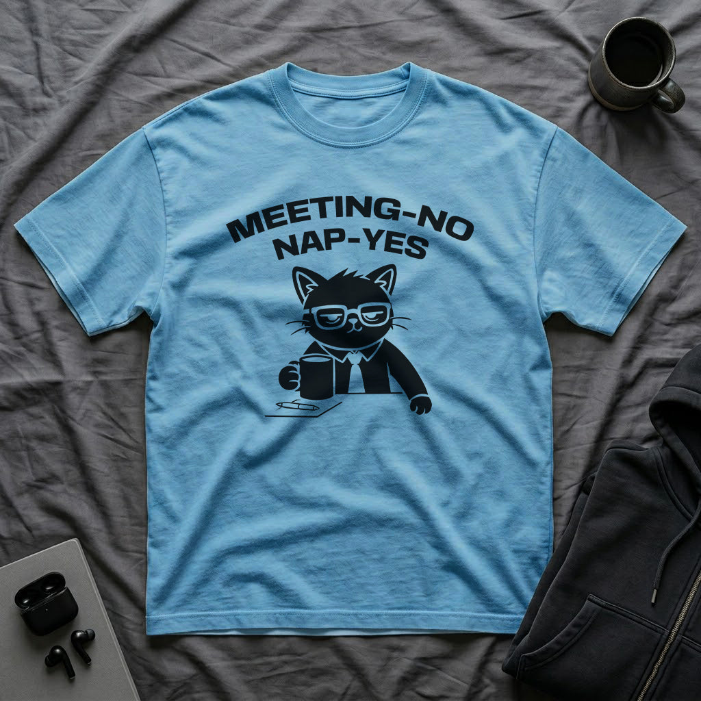 T-Shirt — 'MEETING-NO, NAP-YES' Tired Cat Graphic Tee (Tired jokes)