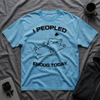 T-Shirt — 'I Peopled Enough Today' Tired Cat Graphic Tee (Tired jokes)
