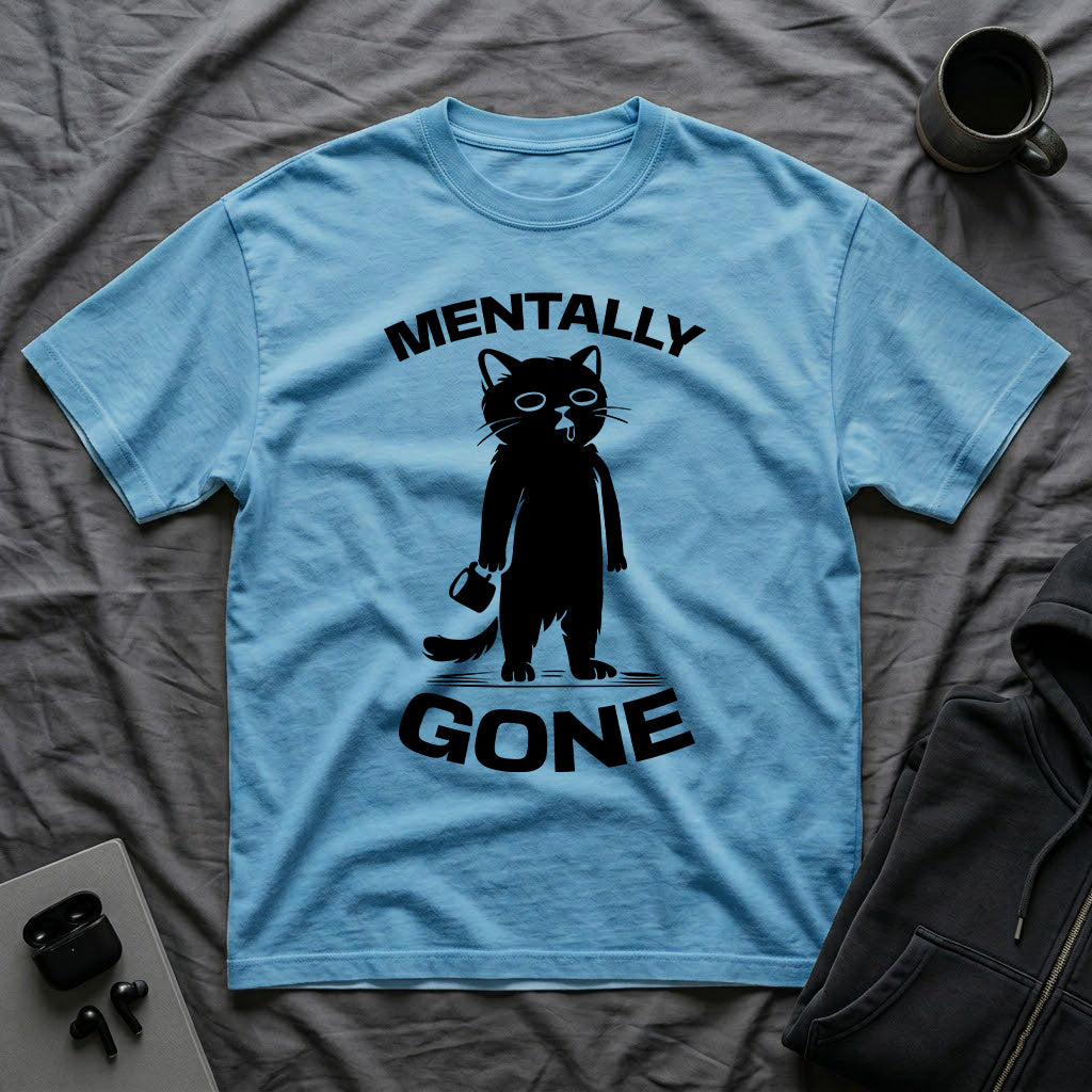 T-Shirt — 'Mentally Gone' Tired Cat Graphic Tee (Tired jokes)