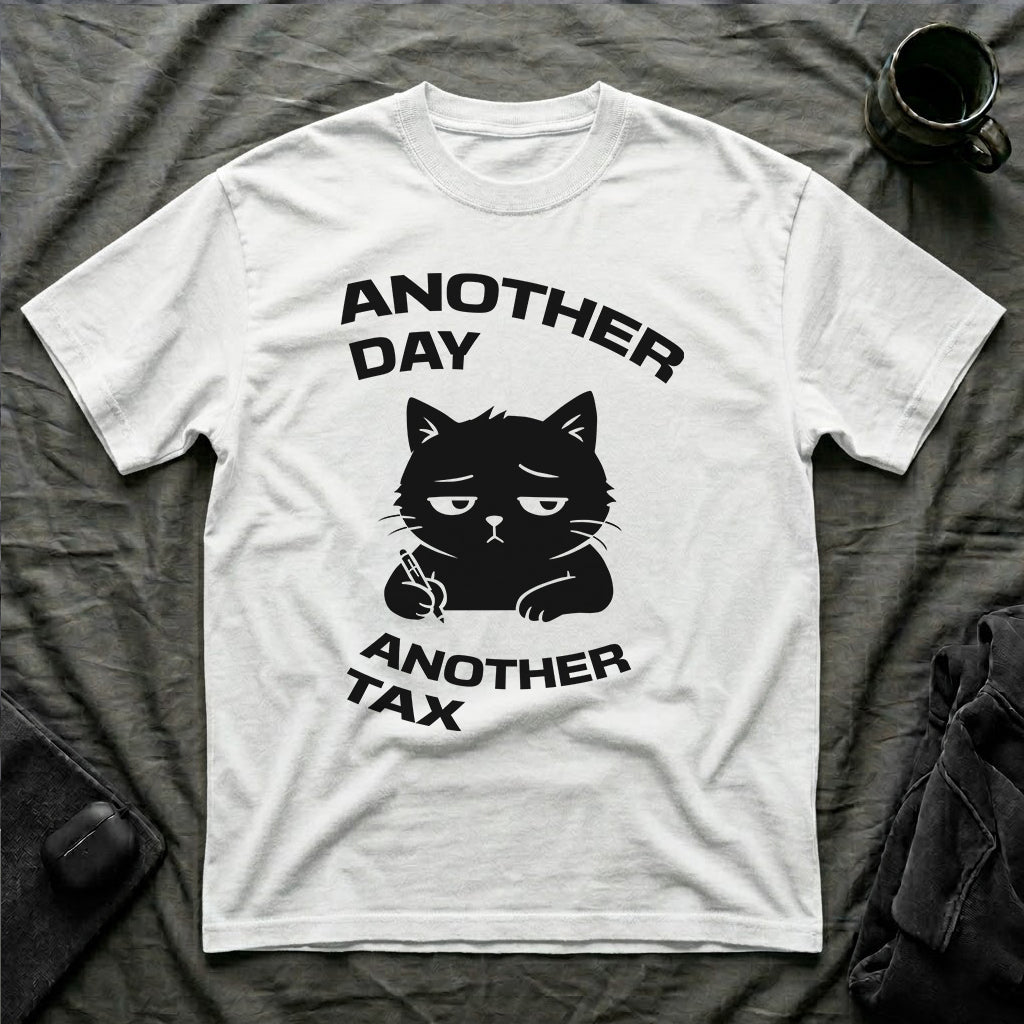 T-Shirt — 'ANOTHER DAY ANOTEHR TAX' Tired Cat Graphic Tee (Tired jokes)