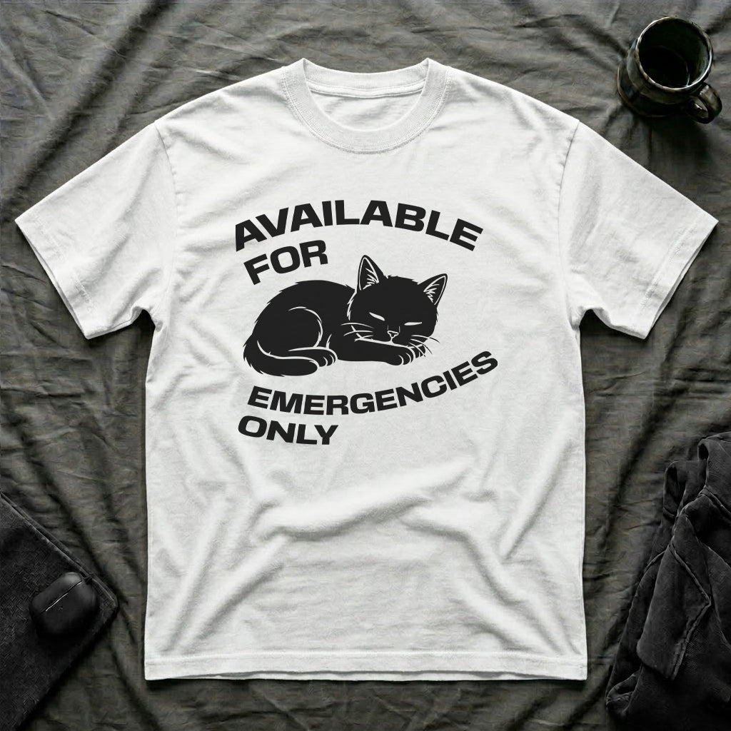 T-Shirt — 'AVAILABLE FOR EMERGENCIES ONLY' Tired Cat Graphic Tee (Tired jokes)