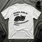 T-Shirt — 'AVAILABLE FOR EMERGENCIES ONLY' Tired Cat Graphic Tee (Tired jokes)