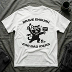T-Shirt — 'Brave Enough For Bad Ideas' Tired Cat Graphic Tee (Tired jokes)