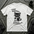 T-Shirt — 'CAT ENERGY HUMAN SCHEDULE' Tired Cat Graphic Tee (Tired jokes)