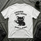 T-Shirt — 'CRABS ARE SO SHELL-FISH' Tired Cat Graphic Tee (Tired jokes)