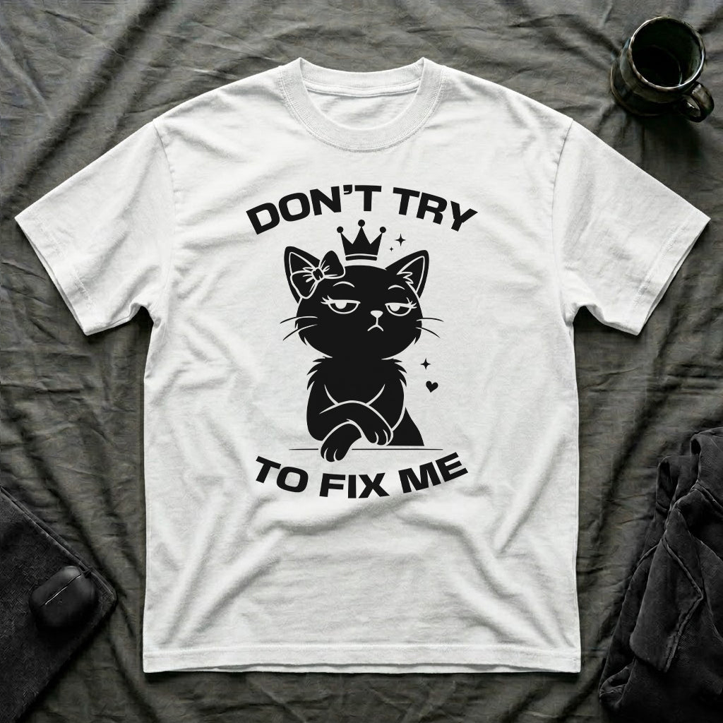 T-Shirt — 'DON'T TRY TO FIX ME' Tired Cat Graphic Tee (Tired jokes)