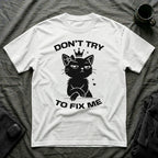T-Shirt — 'DON'T TRY TO FIX ME' Tired Cat Graphic Tee (Tired jokes)