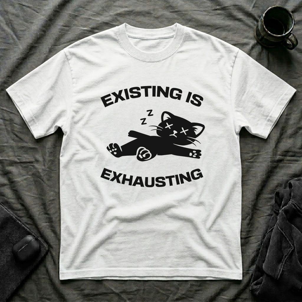 T-Shirt — 'Existing is Exhausthing ' Tired Cat Graphic Tee (Tired jokes)