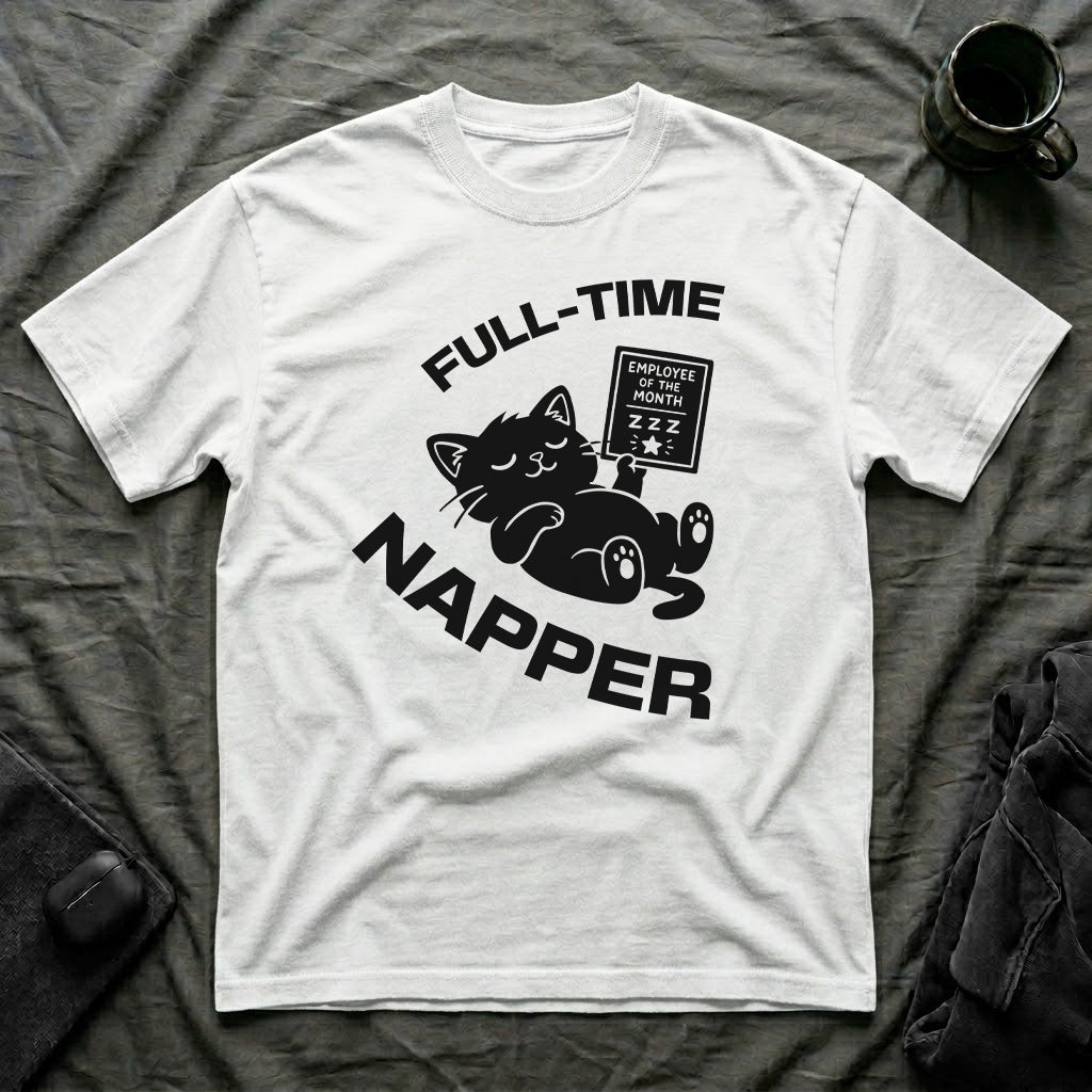 T-Shirt — 'Full Time Napper' Tired Cat Graphic Tee (Tired jokes)