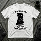 T-Shirt — 'I'd apologize but i'm not wrong' Tired Cat Graphic Tee (Tired jokes)