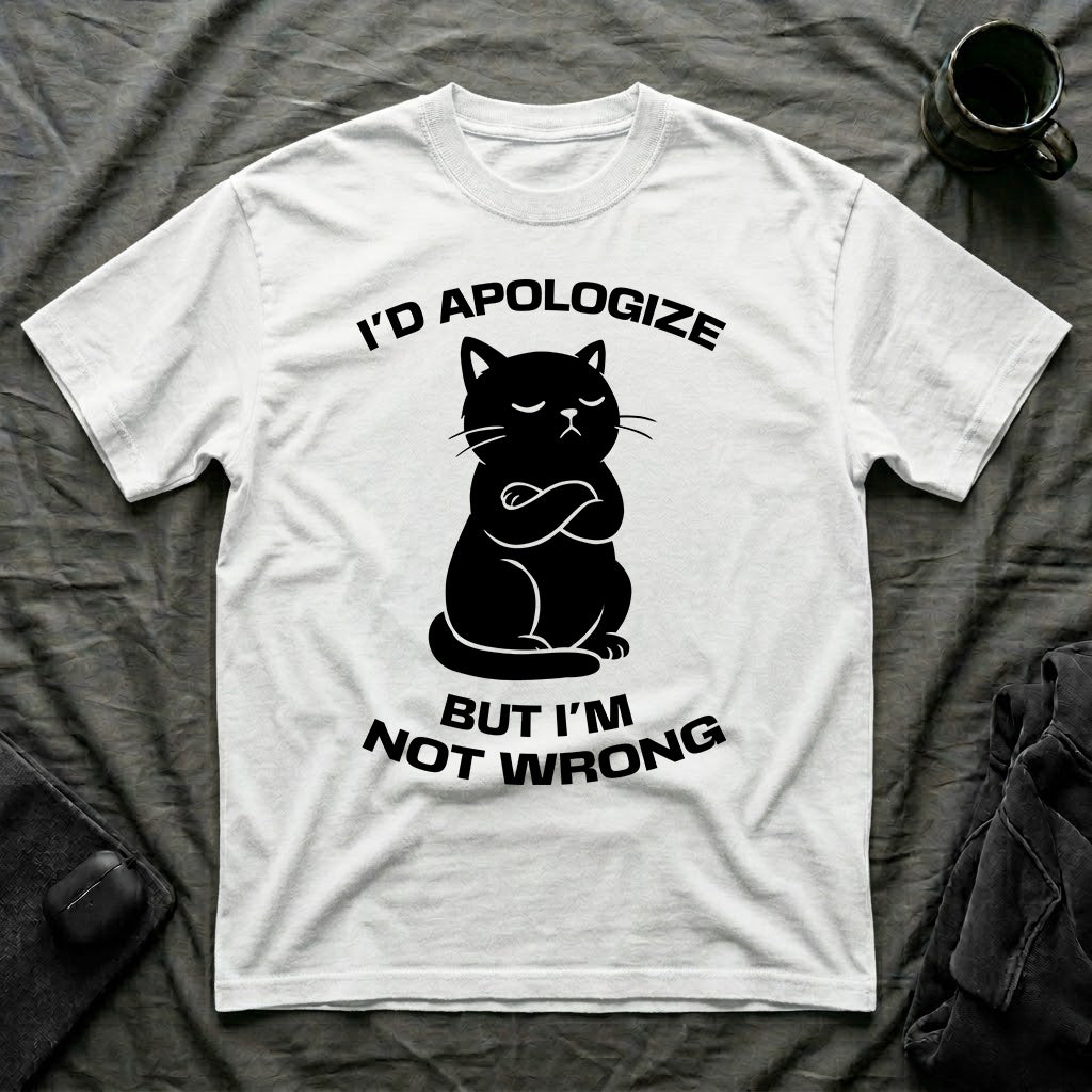 T-Shirt — 'I'd apologize but i'm not wrong' Tired Cat Graphic Tee (Tired jokes)