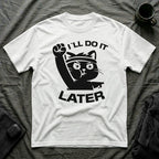 T-Shirt — 'I'll Do It Later' Tired Cat Graphic Tee (Tired jokes)