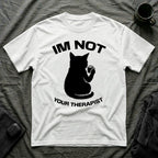 T-Shirt — 'Im NOT Your Therapist' Tired Cat Graphic Tee (Tired jokes)
